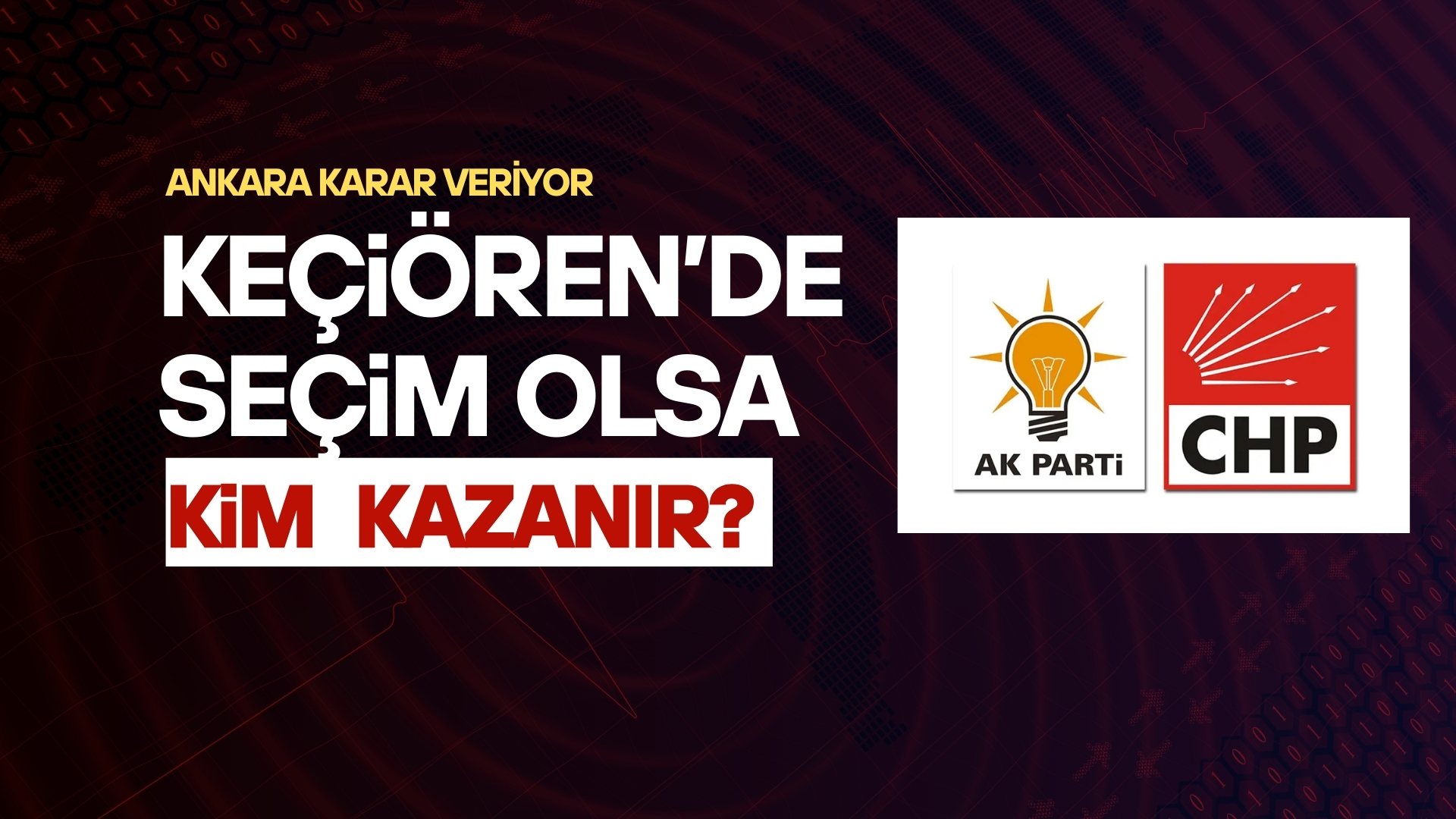 Keçiören’de Bugün Seçim Olsa Kim Kazanır?