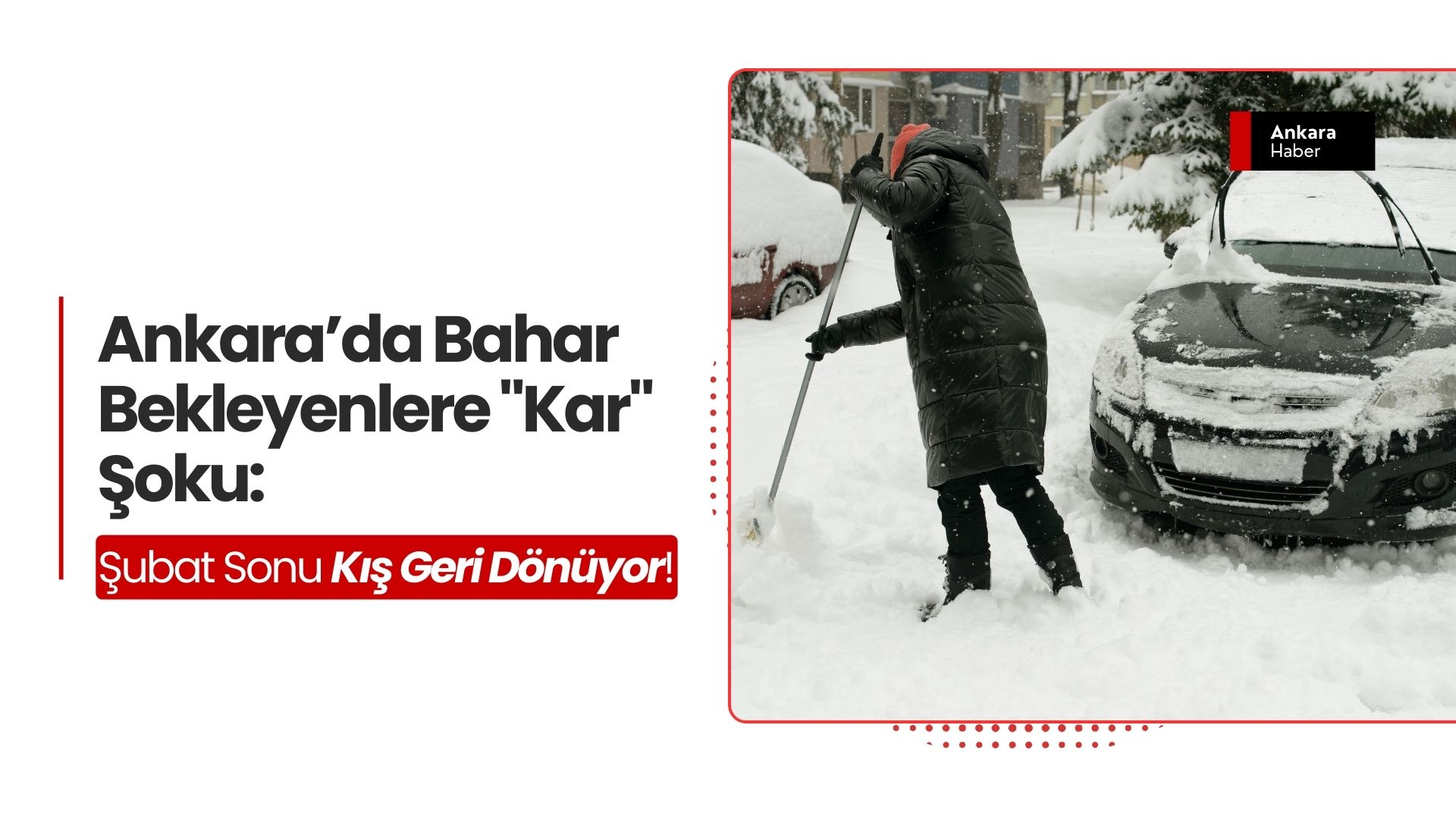 Ankara’da Bahar Bekleyenlere "Kar" Şoku: Şubat Sonu Kış Geri Dönüyor!