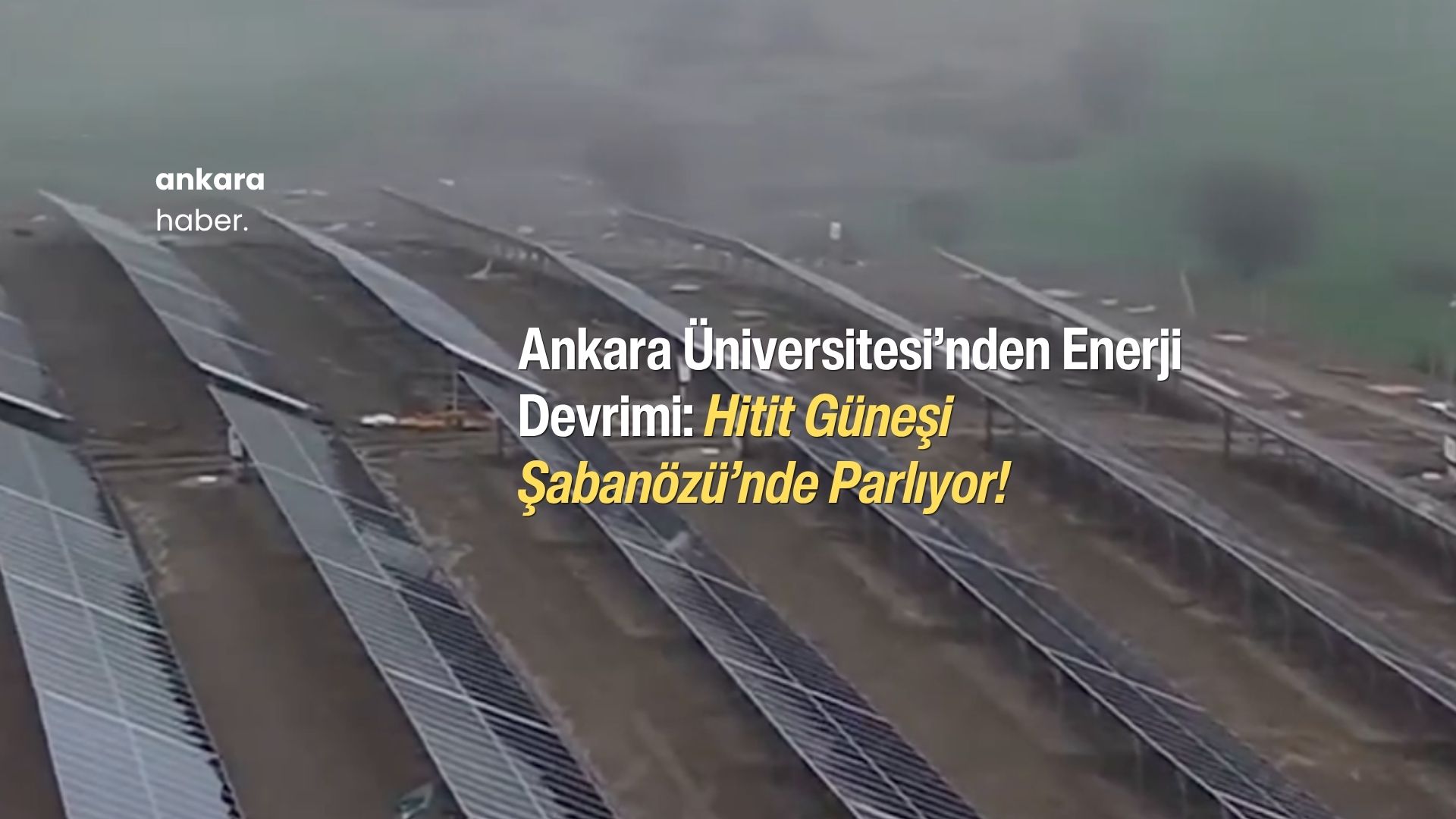 Ankara Üniversitesi Şabanözü GES: 53.4 MW ile Enerji Üretimi Başlıyor!